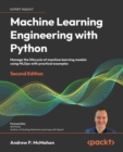 Image for Machine learning engineering with Python: manage the life cycle of machine learning models using MLOps with practical examples