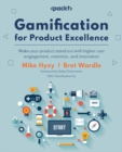 Image for Gamification for Product Excellence: Level up your product success with higher user engagement, retention, and innovation