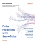 Image for Data modeling with Snowflake  : a practical guide for accelerating Snowflake development using universal data modeling techniques
