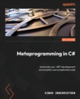Image for Metaprogramming in C# : Automate your .NET development and simplify overcomplicated code