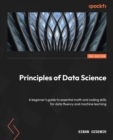 Image for Principles of Data Science : A beginner&#39;s guide to essential math and coding skills for data fluency and machine learning: A beginner&#39;s guide to essential math and coding skills for data fluency and machine learning