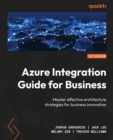 Image for Azure Integration Guide for Business: Master effective architecture strategies for business innovation