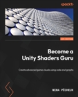 Image for Become a unity shaders guru  : create advanced game visuals using code and graph in Unity 2022