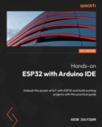 Image for Hands-on ESP32 With Arduino IDE: Unleash the Power of IoT With ESP32 and Build Exciting Projects With This Practical Guide