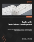 Image for Svelte with Test-Driven Development  : advance your automated testing skills with Vitest, Playwright and Cucumber.js