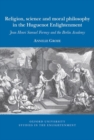 Image for Religion, science and moral philosophy in the Huguenot Enlightenment