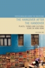 Image for The hangover after the handover  : things, places and cultural icons in Hong Kong