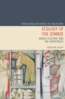 Image for Ecology of the zombie  : world-culture and the monstrous