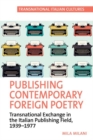Image for Publishing contemporary foreign poetry  : transnational exchange in the Italian publishing field