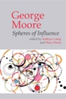 Image for George Moore  : spheres of influence