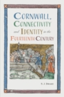 Image for Cornwall, Connectivity and Identity in the Fourteenth Century