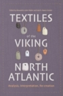 Image for Textiles of the Viking North Atlantic  : analysis, interpretation, re-creation