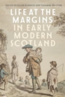 Image for Life at the Margins in Early Modern Scotland