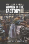 Image for Women in the factory, 1880-1930  : class and gender