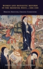 Image for Women and monastic reform in the Medieval West, c. 1000-1500  : debating identities, creating communities