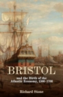 Image for Bristol and the Birth of the Atlantic Economy, 1500-1700