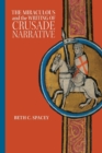 Image for The Miraculous and the Writing of Crusade Narrative