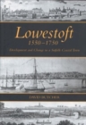Image for Lowestoft, 1550-1750  : development and change in a Suffolk coastal town