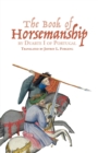 Image for The book of horsemanship by Duarte I of Portugal