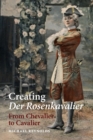 Image for The creation of Der Rosenkavalier  : from chevalier to cavalier