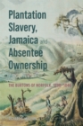 Image for Plantation Slavery, Jamaica and Absentee Ownership