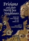 Image for Frisians and their North Sea neighbours  : from the fifth century to the Viking Age