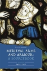 Image for Medieval Arms and Armour: A Sourcebook. Volume II: 1400–1450