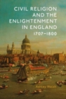 Image for Civil Religion and the Enlightenment in England, 1707-1800
