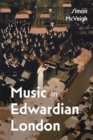 Music in Edwardian London - McVeigh, Simon