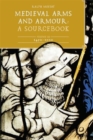 Image for Medieval Arms and Armour: A  Sourcebook. Volume III: 1450-1500