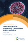 Image for Transition Metal-Containing Dendrimers in Biomedicine: Current Trends : Volume 37