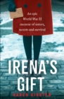 Image for Irena&#39;s gift  : an epic World War II memoir of sisters, secrets and survival