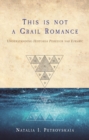 Image for This is not a grail romance: understanding Peredur vab Efrawc
