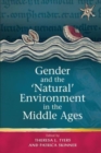 Image for Gender and the &#39;natural&#39; environment in the Middle Ages