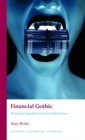 Image for Financial gothic  : monsterized capitalism in American gothic fiction
