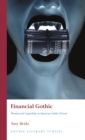 Image for Financial Gothic: Monsterized Capitalism in American Gothic Fiction