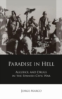 Image for Paradise in hell  : alcohol and drugs in the Spanish Civil War