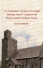 Image for The Theology of Griffith Jones and Religious Thought in Eighteenth Century Wales