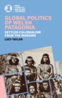 Image for Global Politics of Welsh Patagonia