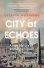 Image for City of echoes  : a new history of Rome, its popes and its people