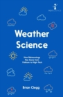 Image for Weather Science : How Meteorology Has Gone from Folklore to High-Tech