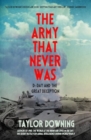 Image for The army that never was  : D-Day and the great deception