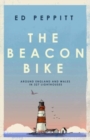 Image for The beacon bike  : around England and Wales in 327 lighthouses