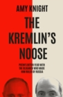 Image for The Kremlin&#39;s Noose : Vladimir Putin’s Blood Feud with the Oligarch Who Made Him Ruler of Russia