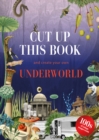 Image for Cut Up This Book and Create Your Own Underworld