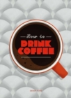 Image for How to Drink Coffee