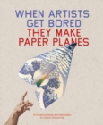 Image for When Artists Get Bored They Make Paper Planes