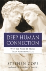 Image for Deep Human Connection : Why We Need It More than Anything Else