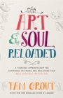 Image for Art &amp; Soul, Reloaded : A Yearlong Apprenticeship for Summoning the Muses and Reclaiming Your Bold, Audacious Creative Side