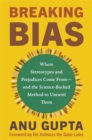 Image for Breaking Bias : Where Stereotypes and Prejudices Come From – and the Science-Backed Method to Unravel Them
